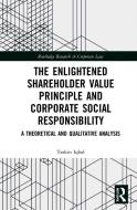 The Enlightened Shareholder Value And Corporate Social Responsibility di Taskin Iqbal edito da Taylor & Francis Ltd