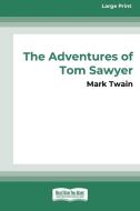 The Adventures of Tom Sawyer (16pt Large Print Edition) di Mark Twain edito da ReadHowYouWant