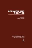 Religion and Politics di Jeffrey Haynes edito da Routledge