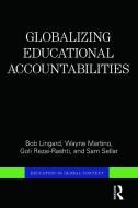 Globalizing Educational Accountabilities di Bob (University of Queensland Lingard, Wayne (University of Western Ontario Martino, Rezai-Rashti edito da Taylor & Francis Ltd