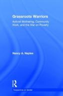 Grassroots Warriors di Nancy A. Naples edito da Taylor & Francis Ltd