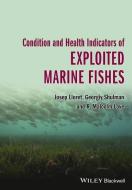 Condition and Health Indicators of Exploited Marine Fishes di Josep Lloret edito da Wiley-Blackwell