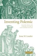 Inventing Polemic di Jesse M. Lander edito da Cambridge University Press
