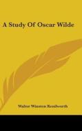 A Study Of Oscar Wilde di WALTER W KENILWORTH edito da Kessinger Publishing