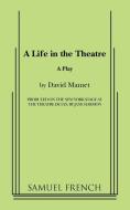 A Life in the Theatre di David Mamet edito da Samuel French, Inc.