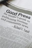 Good Press di Richard V. Tuttell edito da iUniverse