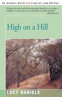 High on a Hill di Lucy Daniels edito da iUniverse