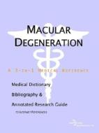 Macular Degeneration - A Medical Dictionary, Bibliography, And Annotated Research Guide To Internet References di Icon Health Publications edito da Icon Group International