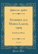 Stimmen Aus Maria-Laach, 1909, Vol. 76: Katholische Blätter (Classic Reprint) di Unknown Author edito da Forgotten Books
