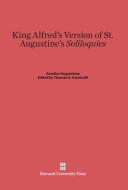King Alfred's Version of St. Augustine's Soliloquies di Aurelius Augustinus edito da Harvard University Press