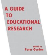 A Guide to Educational Research di Peter Gordon edito da Routledge