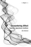 Encountering Affect: Capacities, Apparatuses, Conditions di Ben Anderson edito da ROUTLEDGE