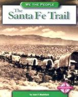 The Santa Fe Trail di Jean F. Blashfield edito da Compass Point Books
