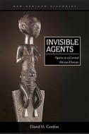 Invisible Agents di David M. Gordon edito da Ohio University Press