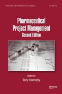 Pharmaceutical Project Management di Anthony Kennedy edito da CRC Press