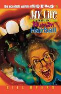 My Life as a Human Hairball di Bill Myers edito da Thomas Nelson Publishers