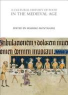 A Cultural History Of Food In The Medieval Age edito da Bloomsbury Publishing Plc
