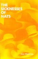 The Sicknesses of Hats di Kim Maltman edito da Goose Lane Editions