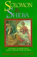 Solomon and Sheba: Inner Marriage and Individuation di Barbara Black Koltuv edito da RED WHEEL/WEISER