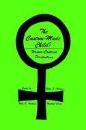 The Custom-Made Child? di Michael Gross, Helen B. Holmes, Betty B. Hoskins edito da Humana Press