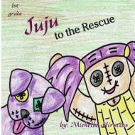 Juju to the Rescue di Michelle Hirstius edito da Fleur de DAT, LLC