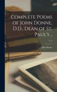 Complete Poems of John Donne, D.D., Dean of St. Paul's ..; v. 2 di John Donne edito da LIGHTNING SOURCE INC