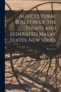 Agricultural Bulletin of the Straits and Federated Malay States. New Series; new ser.: v.5 di Anonymous edito da LIGHTNING SOURCE INC