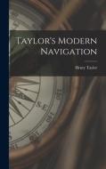 Taylor's Modern Navigation di Henry Taylor edito da LEGARE STREET PR