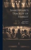 Shakespeare's Tragedy of Hamlet di William Winter, Edwin Booth edito da LEGARE STREET PR