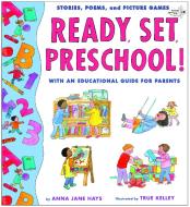 Ready, Set, Preschool!: Stories, Poems and Picture Games with an Educational Guide for Parents di Anna Jane Hays edito da DRAGONFLY BOOKS