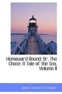 Homeward Bound; Or, The Chase di James Fenimore Cooper edito da Bibliolife
