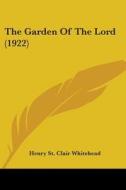 The Garden of the Lord (1922) di Henry St Clair Whitehead edito da Kessinger Publishing