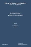 Polymer Based Molecular Composites: Volume 171 edito da Cambridge University Press
