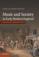 Music and Society in Early Modern England di Christopher Marsh edito da Cambridge University Press