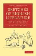 Sketches of English Literature, from the Fourteenth to the Present Century di Clara Lucas Balfour edito da Cambridge University Press