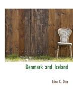 Denmark And Iceland di Elise C Ott edito da Bibliolife