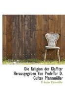 Die Religion Der Klaffiter Herausgegeben Von Profeffor D. Guftav Pfannmuller di D. Gustav Pfannmller edito da Bibliolife, Llc