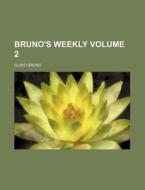 Bruno's Weekly Volume 2 di Guido Bruno edito da Rarebooksclub.com
