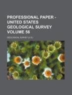 Professional Paper - United States Geological Survey Volume 56 di Geological Survey edito da Rarebooksclub.com