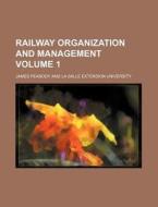 Railway Organization and Management Volume 1 di James Peabody edito da Rarebooksclub.com