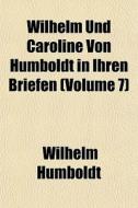 Wilhelm Und Caroline Von Humboldt In Ihr di Wilhelm Humboldt edito da General Books