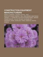 Construction Equipment Manufacturers: Bo di Books Llc edito da Books LLC, Wiki Series