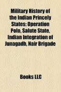 Military History Of The Indian Princely di Books Llc edito da Books LLC, Wiki Series