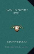 Back to Nature (1911) di Newton Newkirk edito da Kessinger Publishing