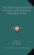 Excerpta Quaedam Ex Luciani Samosatensis Operibus (1745) di Lucian edito da Kessinger Publishing