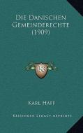 Die Danischen Gemeinderechte (1909) di Karl Haff edito da Kessinger Publishing