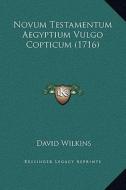 Novum Testamentum Aegyptium Vulgo Copticum (1716) di David Wilkins edito da Kessinger Publishing