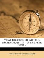 Vital Records Of Alford, Massachusetts, di Alford Massachusetts edito da Nabu Press