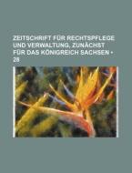 Zeitschrift Fur Rechtspflege Und Verwaltung, Zunachst Fur Das Konigreich Sachsen (28) di Bucher Group edito da General Books Llc