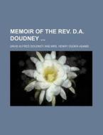 Memoir of the REV. D.A. Doudney di David Alfred Doudney edito da Rarebooksclub.com